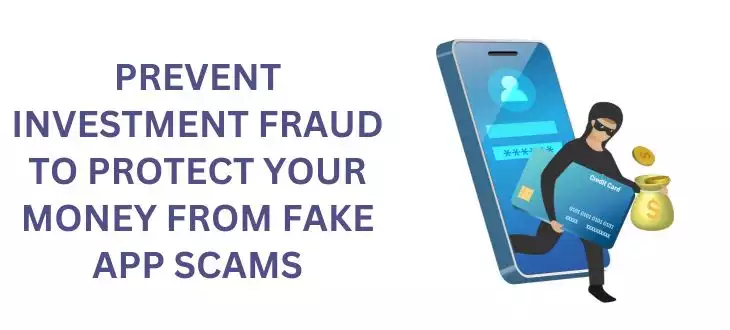 Prevent Investment Fraud to Protect Your Money from Fake App Scams